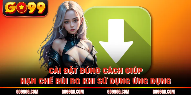 Cài đặt đúng cách giúp hạn chế rủi ro khi sử dụng ứng dụng