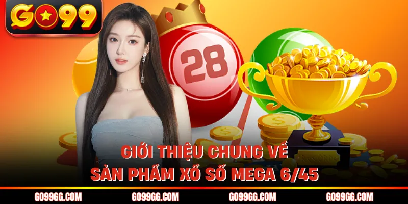 Giới thiệu chung về sản phẩm xổ số Mega 6/45