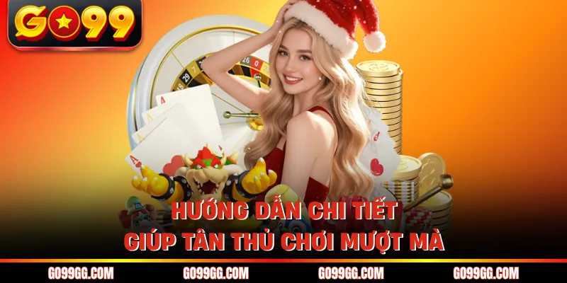 Hướng dẫn chi tiết giúp tân thủ chơi mượt mà