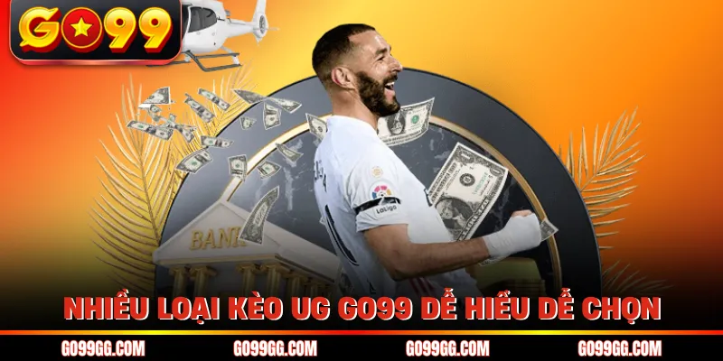 Nhiều loại kèo UG GO99 dễ hiểu dễ chọn