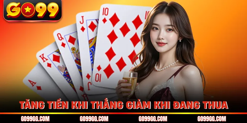 Tăng tiền khi thắng giảm khi đang thua
