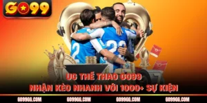 UG Thể Thao GO99 - Nhận Kèo Nhanh Với 1000+ Sự Kiện